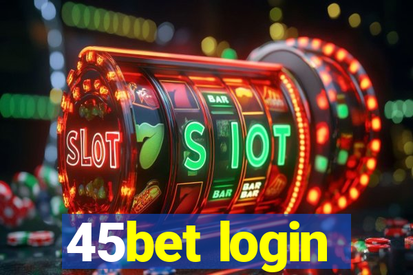 45bet login